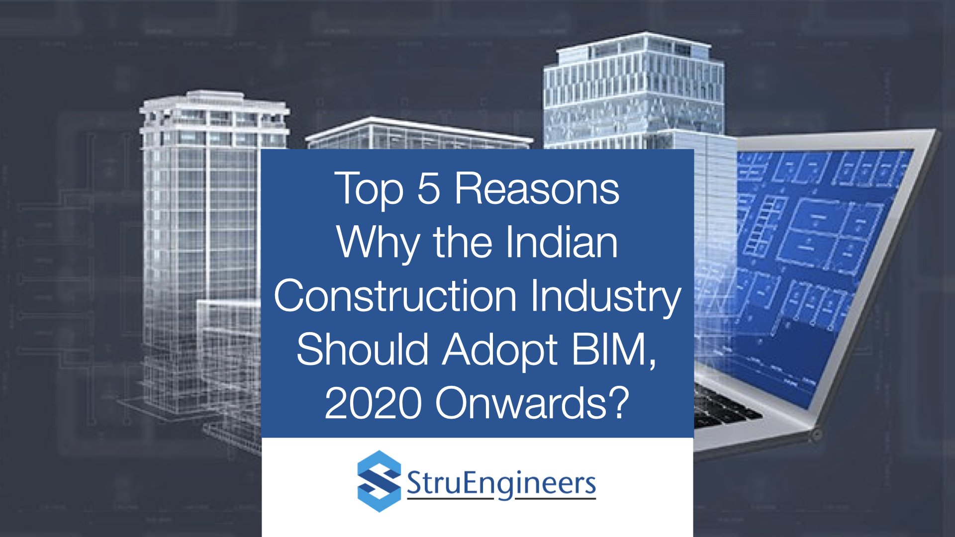 Top 5 reasons why the Indian construction industry should adopt BIM