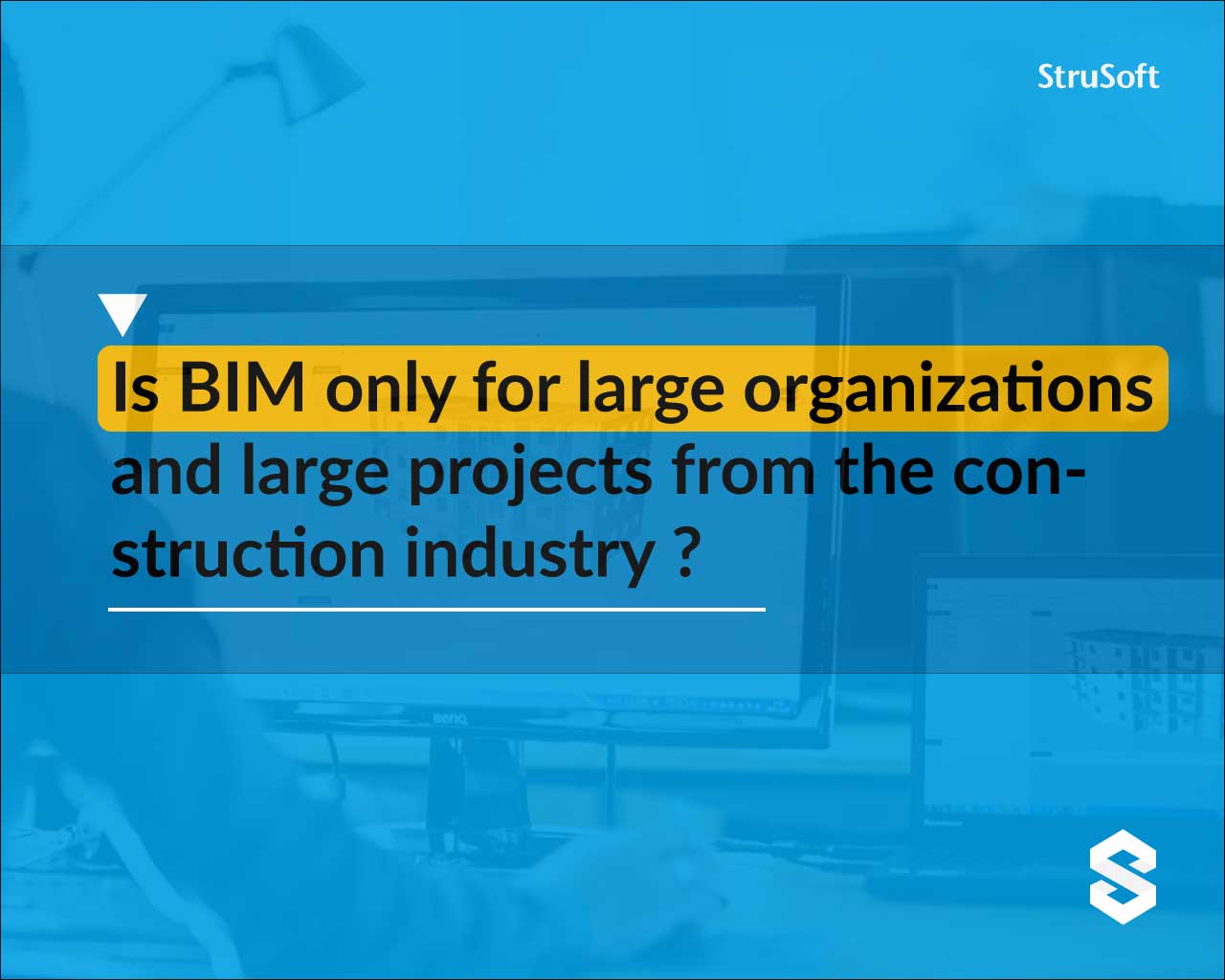 Is BIM only for large organizations and large projects from the construction industry 1